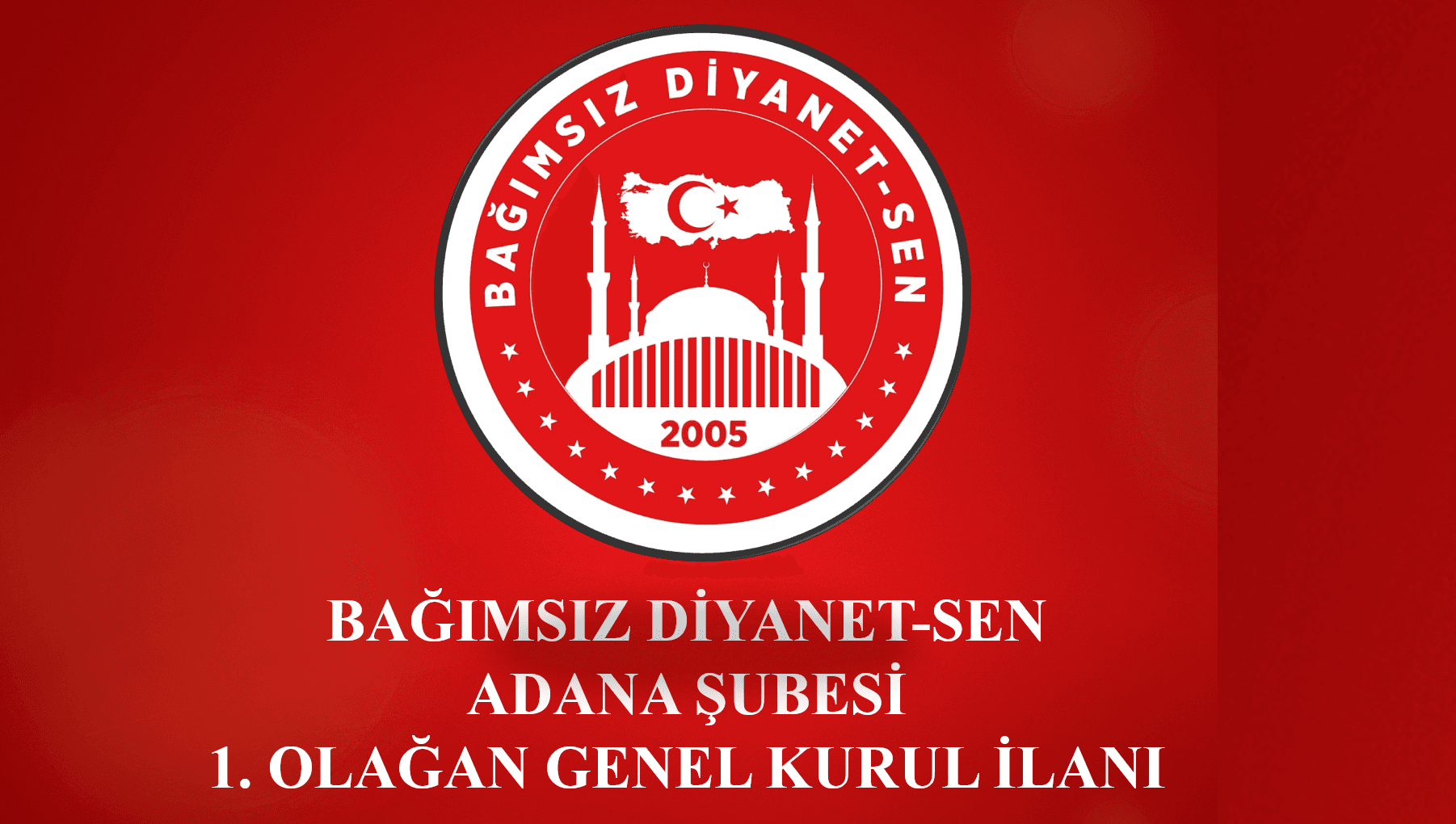 BAĞIMSIZ DİYANET-SEN ADANA ŞUBESİ OLAĞAN GENEL KURUL İLANI