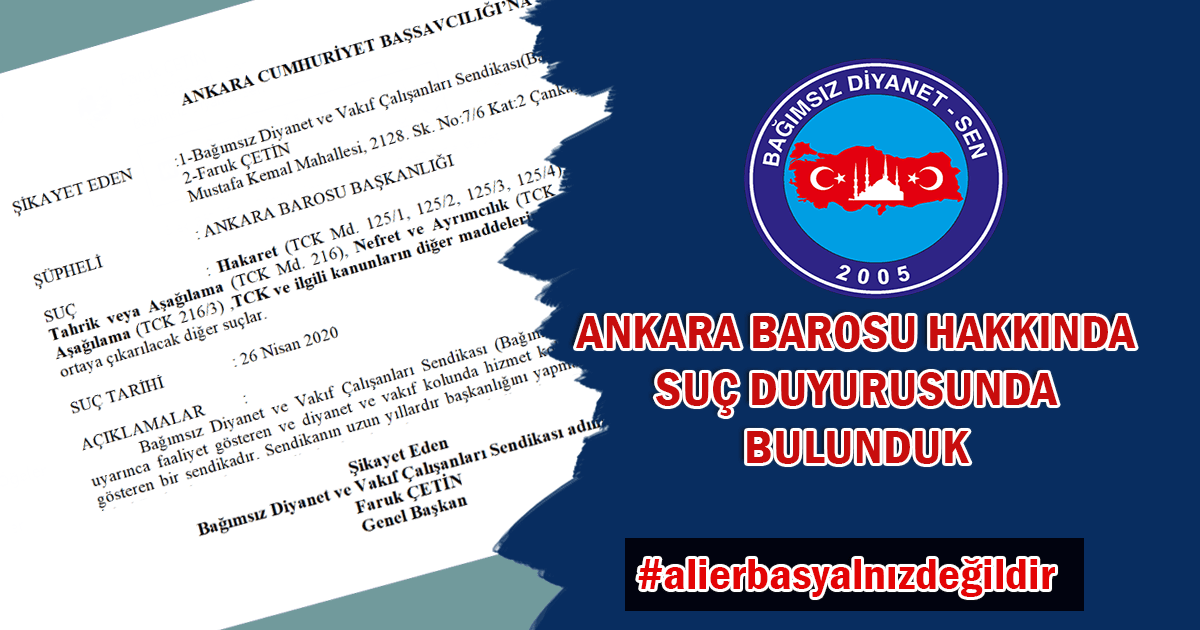 Bağımsız Diyanet Sen, Ankara Barosu yöneticileri hakkında suç duyurusunda bulundu.