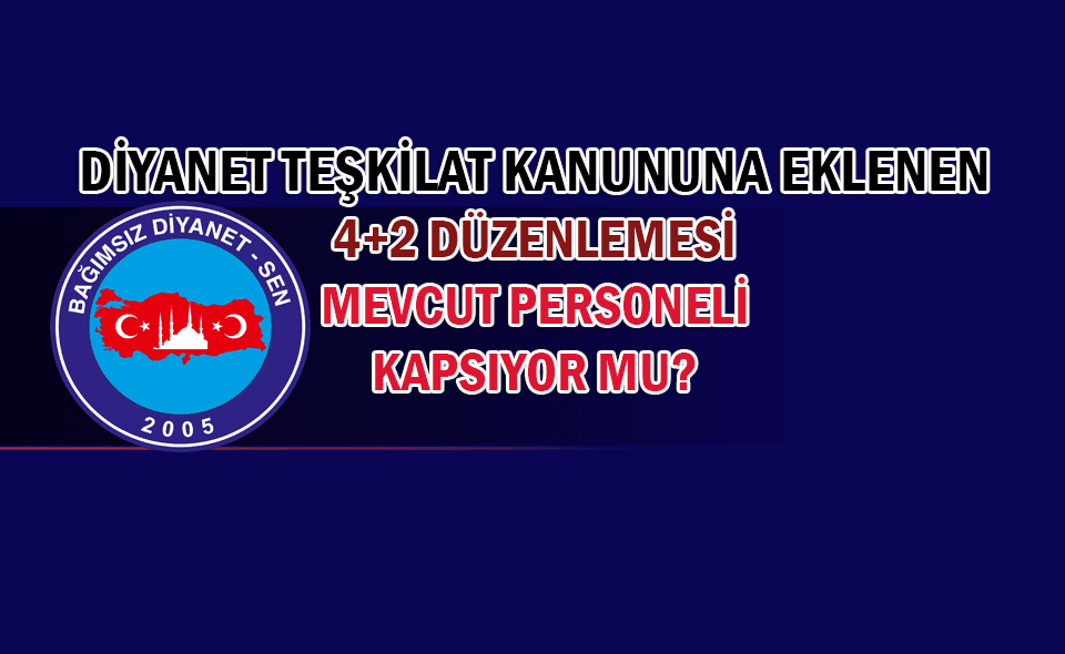 Bağımsız Diyanet Sen’den Diyanet 4/B’li Personel İstihdamı 4+2 Düzenlemesi ile İlgili Açıklama