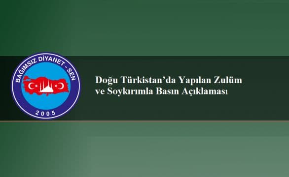 Bağımsız Diyanet Sen’den Doğu Türkistan’da yapılan zulüm ve soykırımla ilgili basın açıklaması.