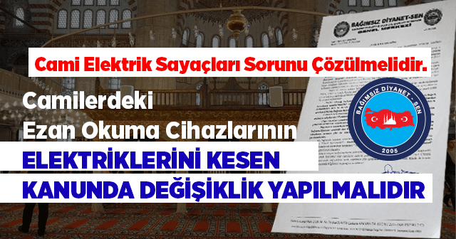 Camilerin elektriğini kesen mevzuatta değişiklik yapılmalıdır.