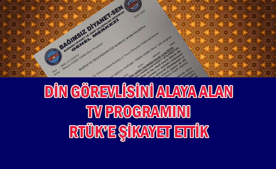 Din görevlisini alaya alan TV programını RTÜK’e Şikayet Ettik