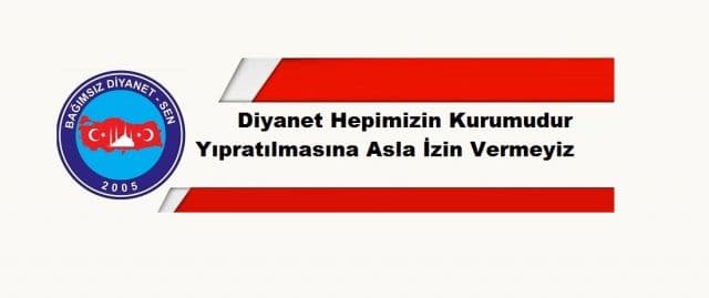 Diyanet Hepimizin kurumudur, yıpratılmasına asla izin vermeyiz.