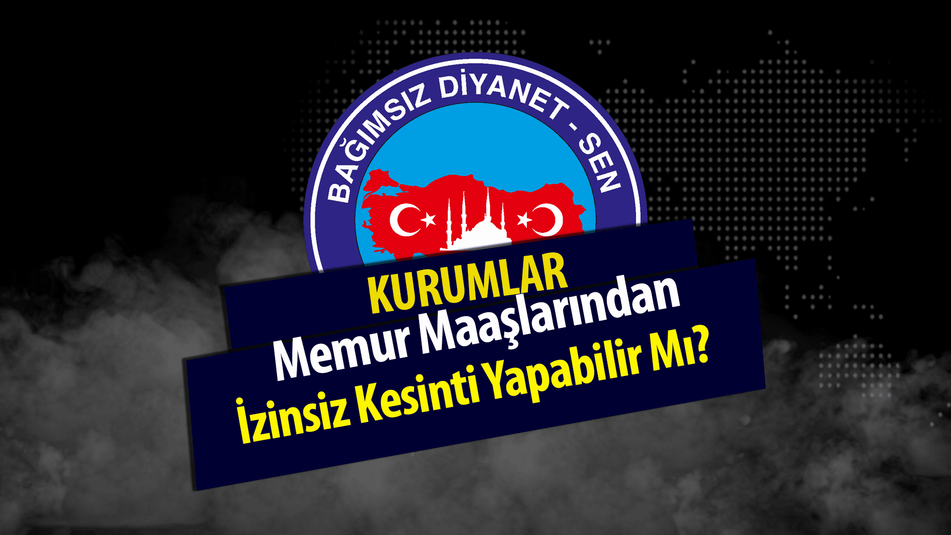 Memurun Maaşından, İzinsiz, Rızası Olmadan İmzasız Kesinti Yapılır Mı?