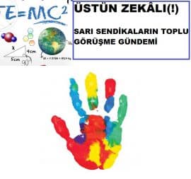 ÜSTÜN ZEKÂLI(!) SARI SENDİKALARIN TOPLU GÖRÜŞME GÜNDEMİ