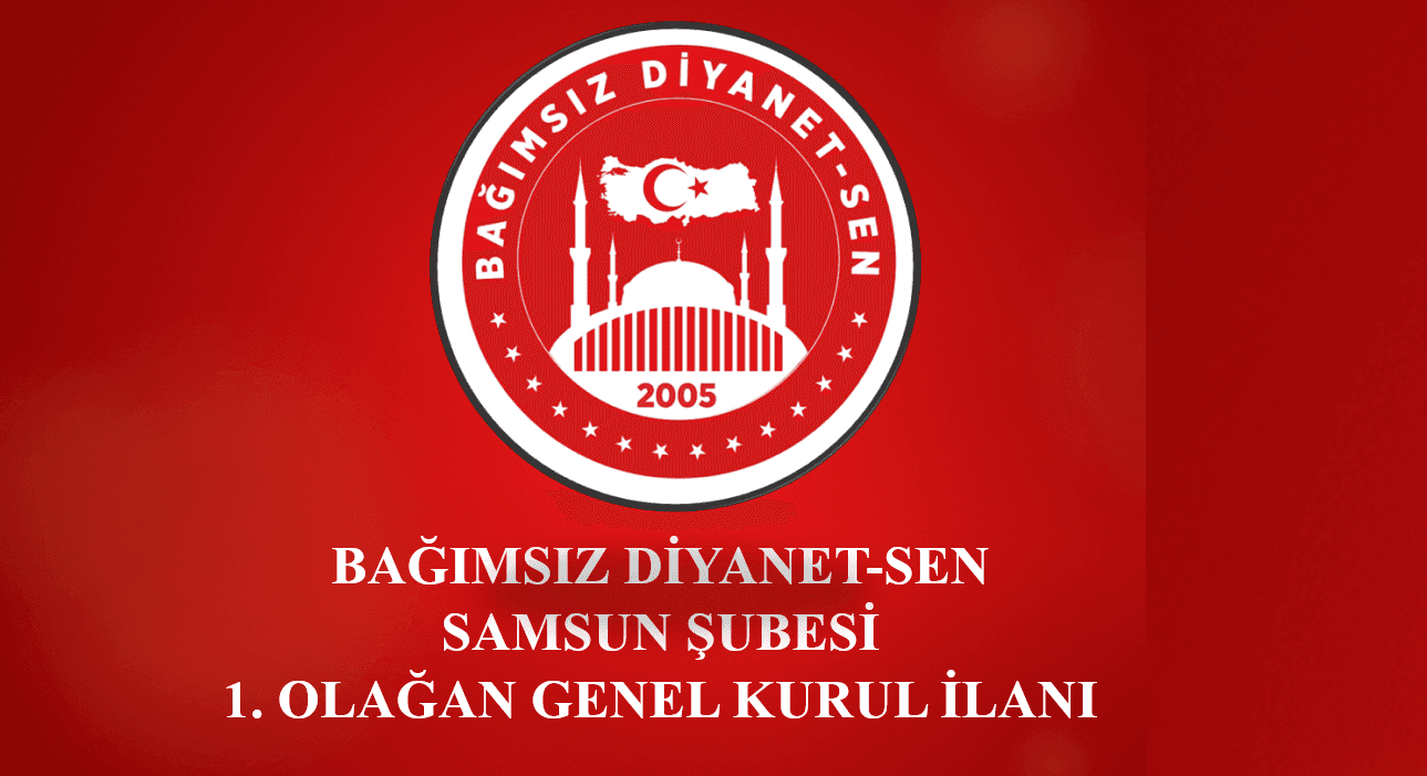 Bağımsız Diyanet-Sen Samsun Şubemizin 1. Olağan Genel Kurul İlanı